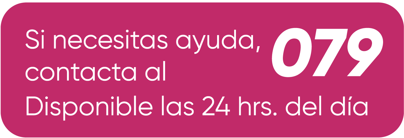 Si necesitas ayuda, contacta al 079. Disponible las 24 horas.